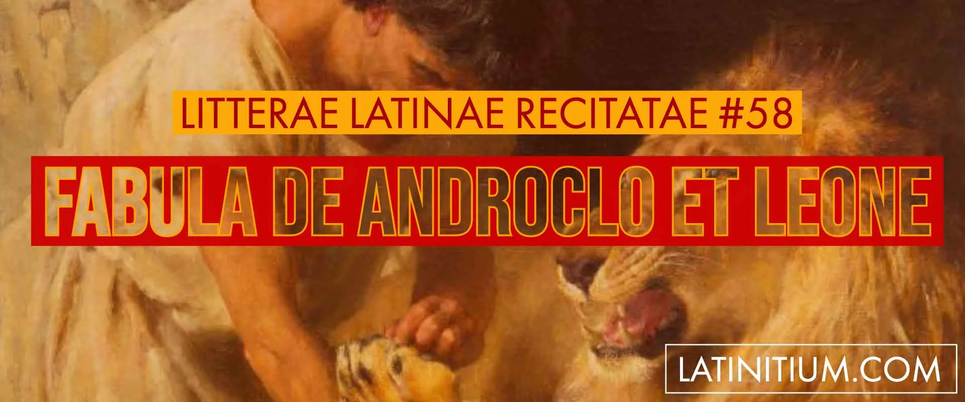 #58 LATIN TEXTS 28 – THE STORY OF ANDROCLUS AND THE LION
