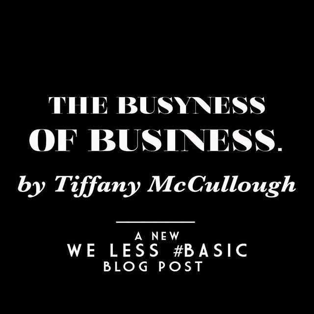 A new WE LESS #BASIC Blog Post by Tiffany McCullough is live now! To read @tiffanyimcc&lsquo;s &ldquo;THE BUSYNESS OF BUSINESS&rdquo;, head to ActorTherapy.com/blog 🖤