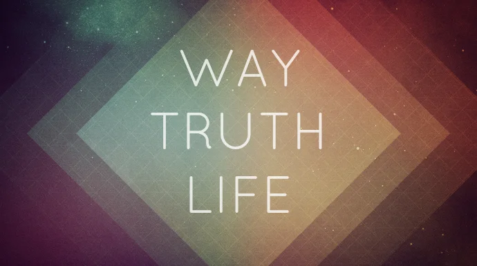 I AM the Way, Truth, and Life - John 14