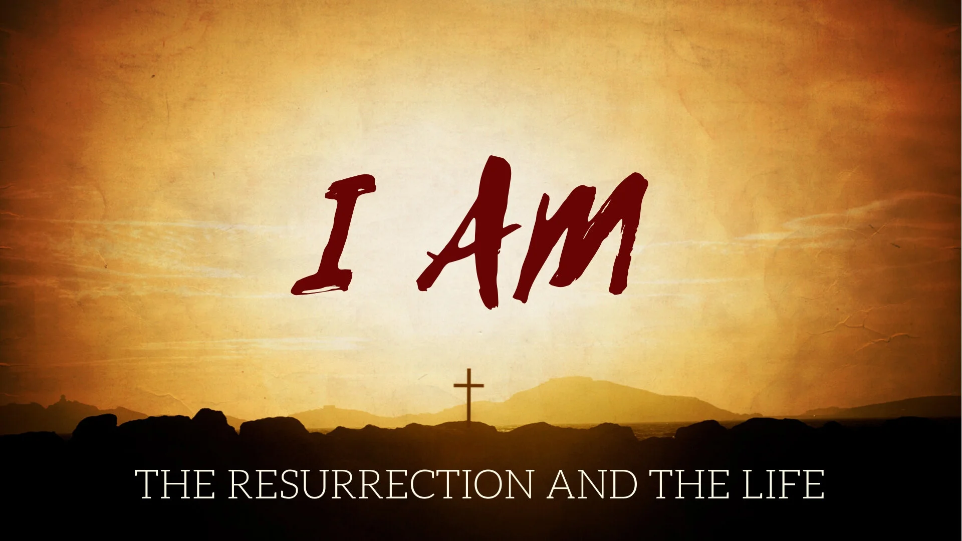 John 11 - I AM the Resurrection and the Life
