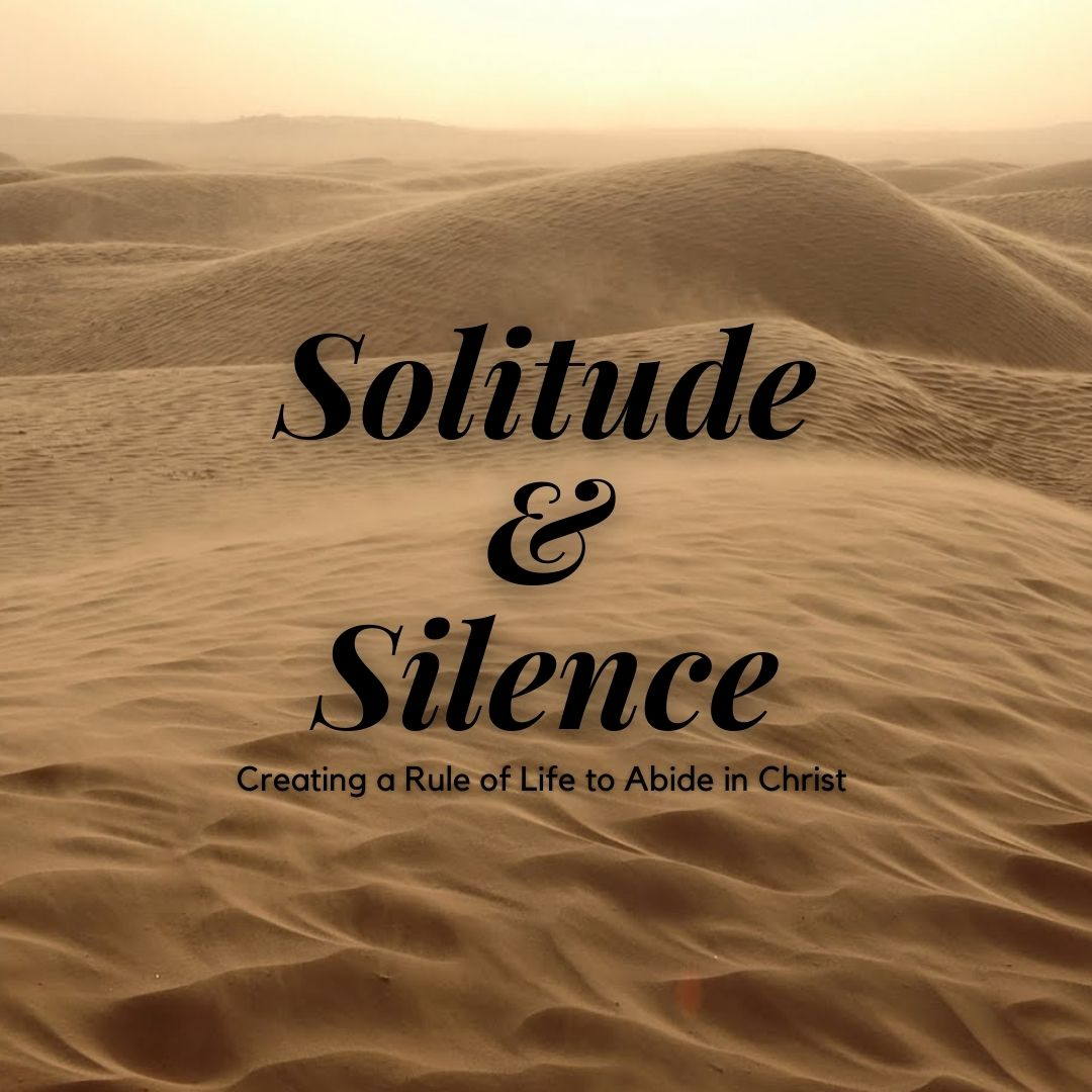 Rule of Life - Solitude and Silence 