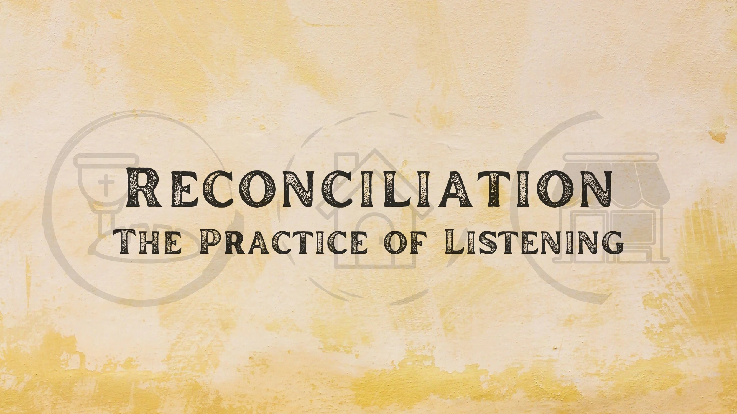 Reconciliation - The Practice of Listening