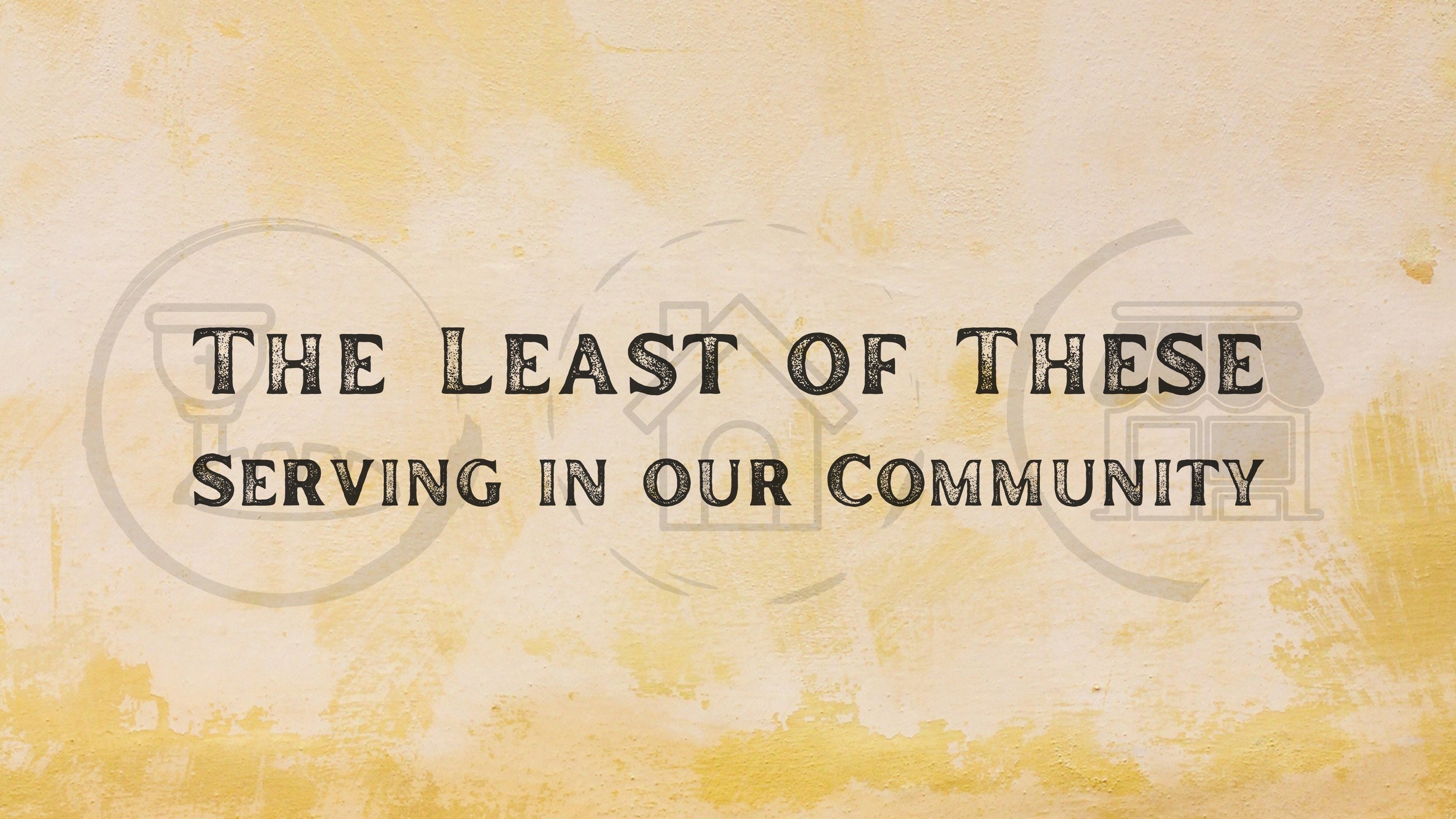 The Least of These - Serving in our Community