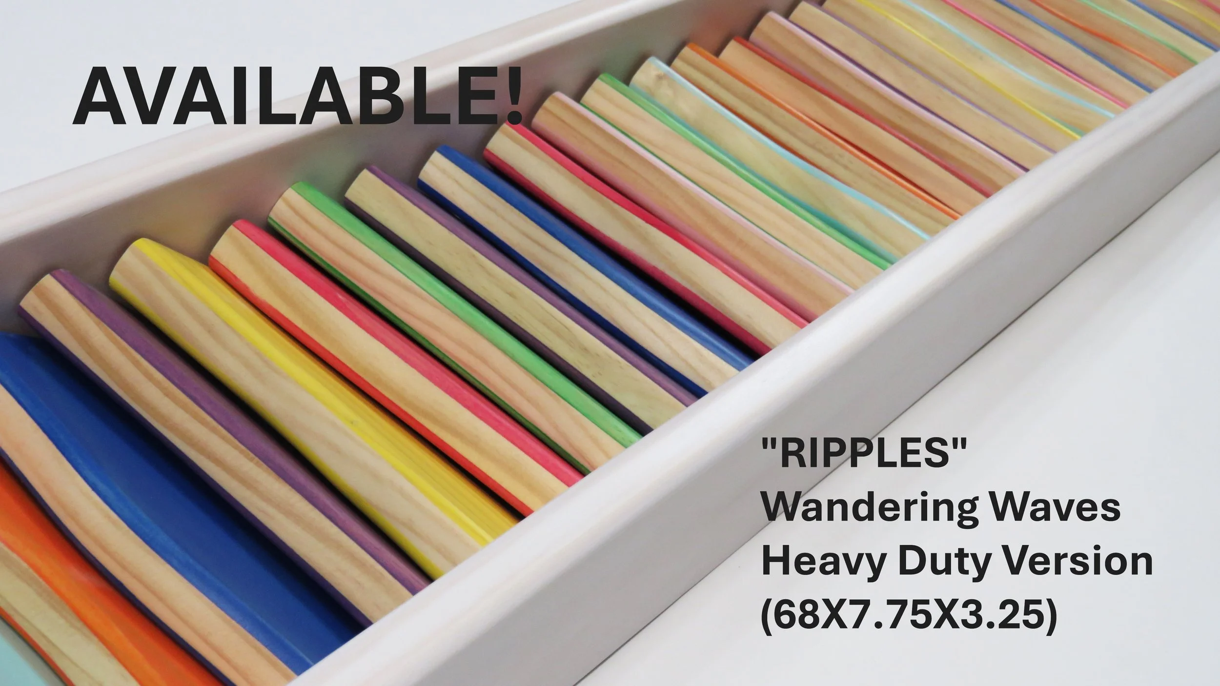 RIPPLES - Wandering Waves Heavy Duty (68x7.75x3.5)