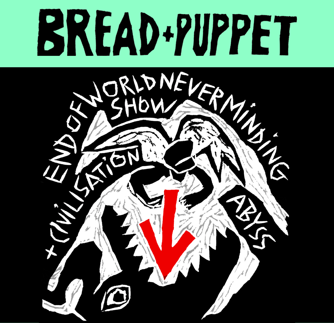 Bread + Puppet: The End of the World Never Minding Show