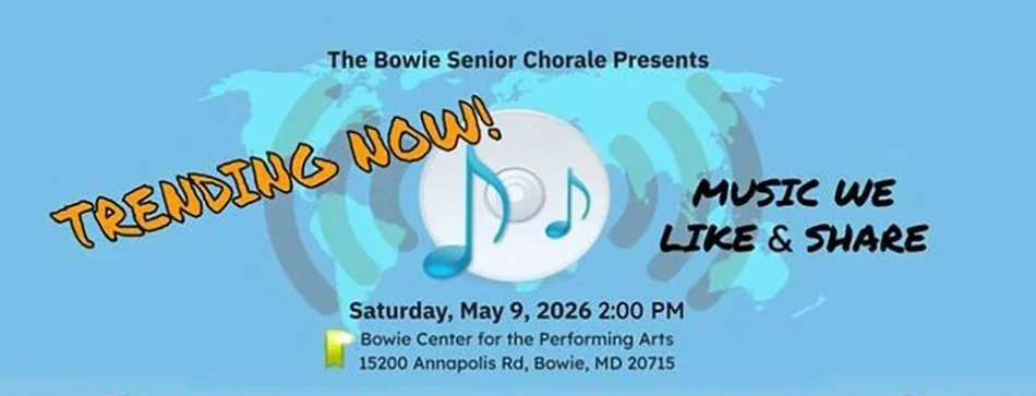  Bowie Senior Chorale Presents: Trending Now! – Music We Like &amp; Share