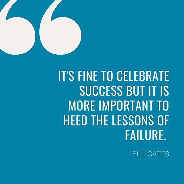 It&rsquo;s fine to celebrate success but it is more important to heed the lessons of failure -Bill Gates #failforward