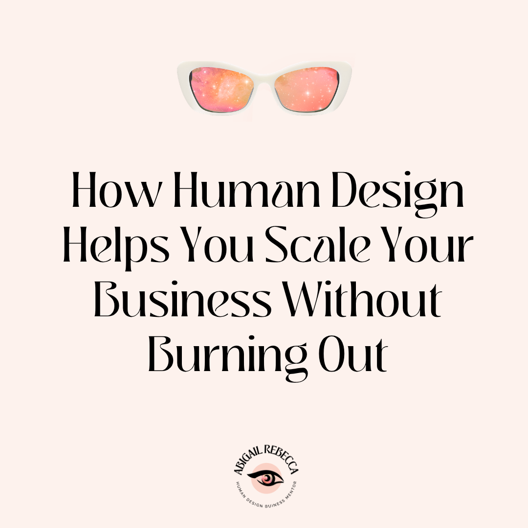 How Human Design Helps You Scale Your Business Without Burning Out