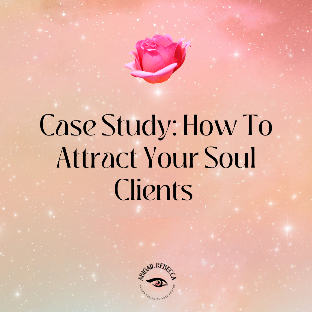 Case Study: How To Attract Your Soul Clients