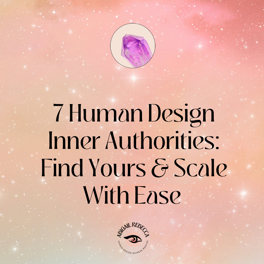 7 Human Design Inner Authorities: Find Yours &amp; Scale With Ease