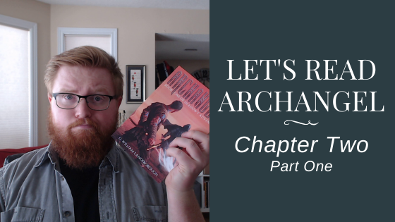 Let's Read Archangel - Chapter Two Part One
