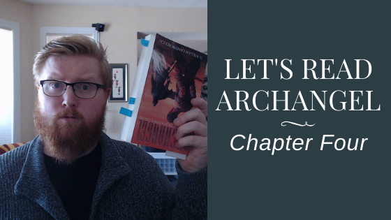 Let's Read Archangel - Chapter Four