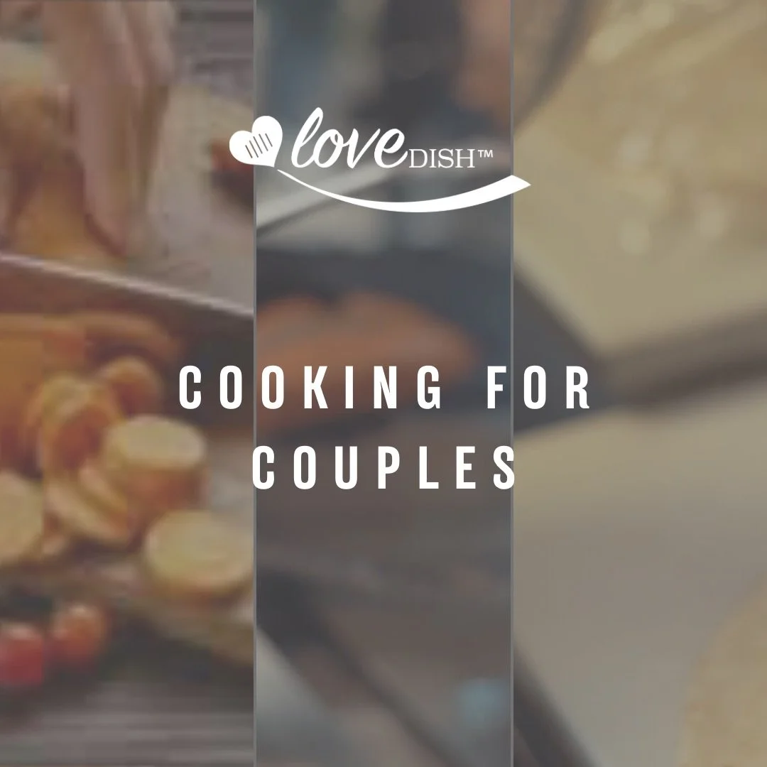 Love Dish™ Cooking for Couples