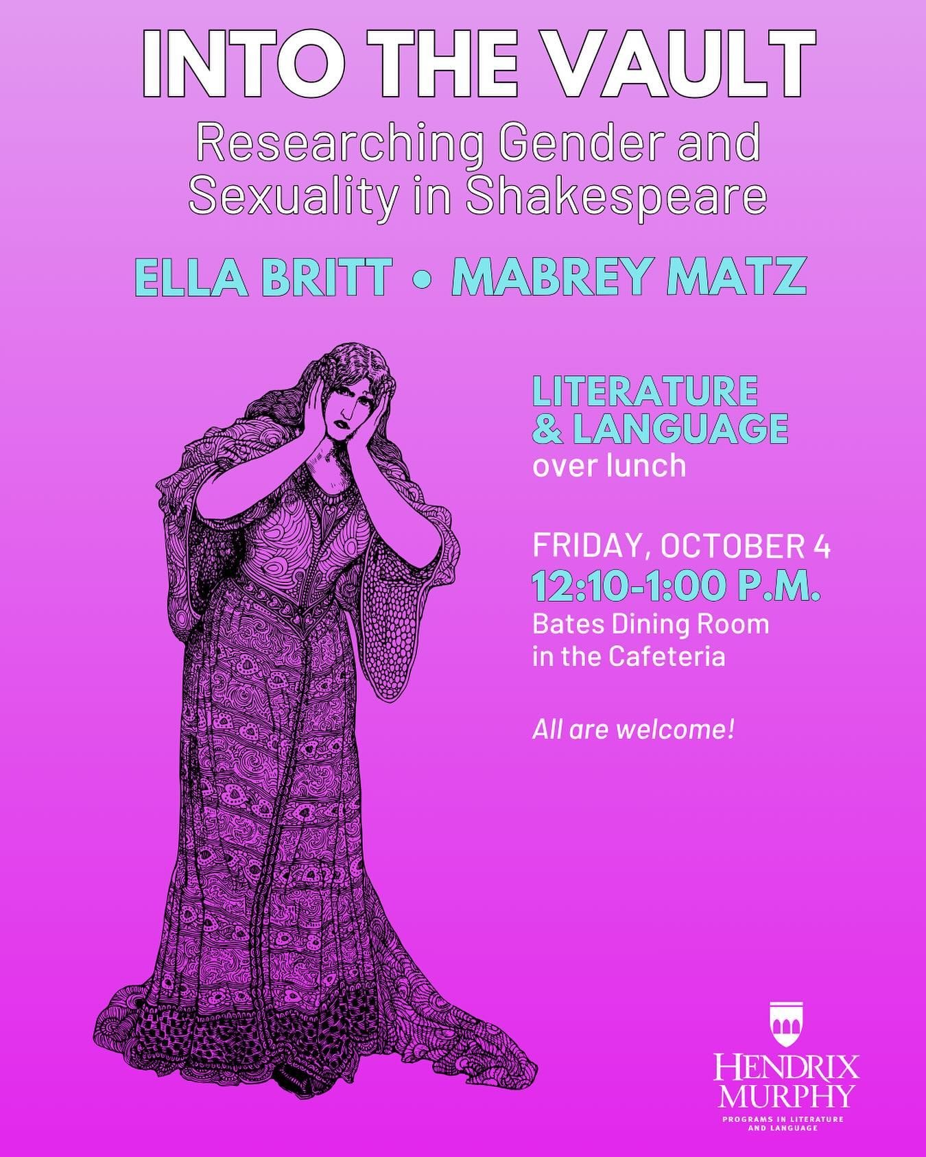 Join us tomorrow Friday, October 4 for Literature and Language over Lunch! Ella Britt and Mabrey Matz will share a presentation titled &ldquo;Into the Vault: Researching Gender and Sexuality in Shakespeare,&rdquo; where they will recount their travel