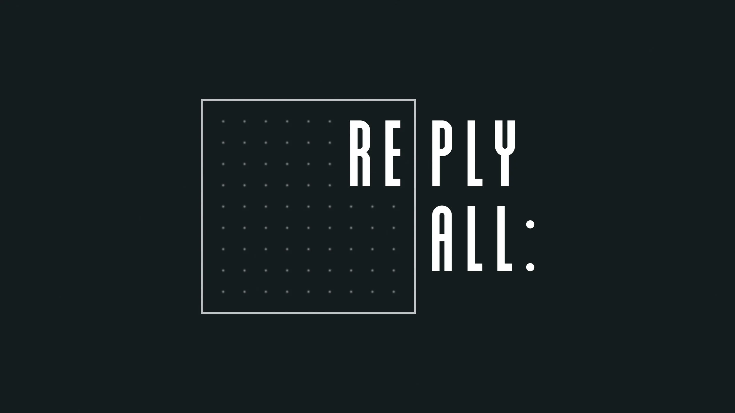 Reply All (part 1)