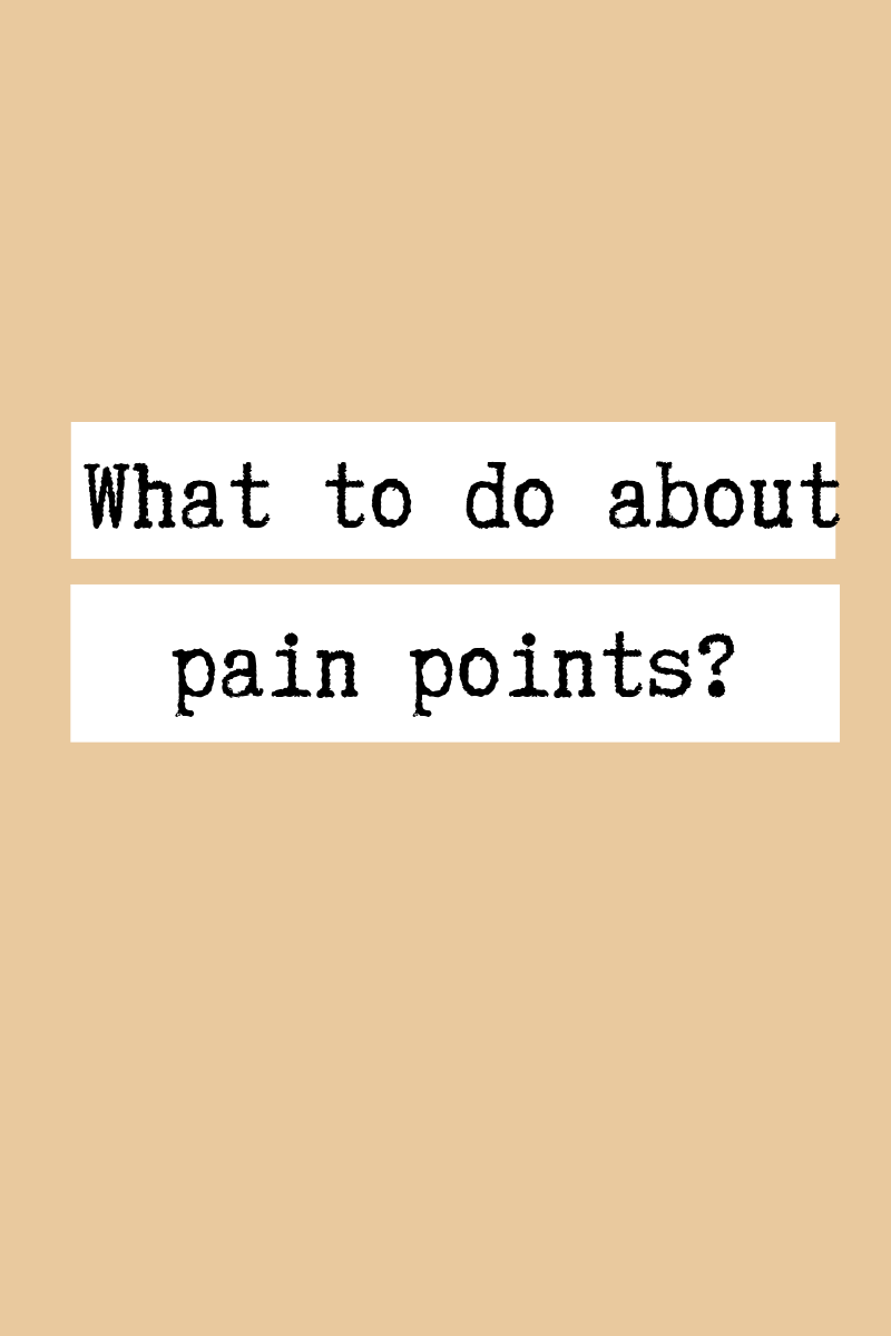 What to do about pain points.png