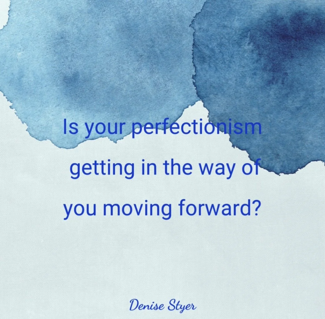 Is Your Perfectionism Getting In The Way Of You Moving Forward?