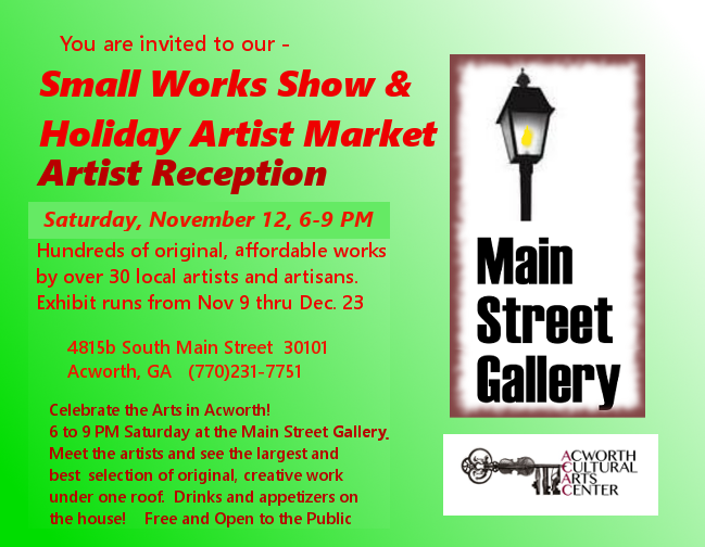 Including works by: Alexander Fuss (Ivn), Ann Wallin, Anna Wimberly Goddard, Baba', Brenda Smith, Carmello Scot, Carol Allegood, Cathryn Green, Christen McKay, Cynthia Frigon, Debra Golymbieski, Devynn Bostar, Elizabeth Carr, Francoise Harper, Janice Cannon Smith, Jeff Surace, Ingrid I. Iglesias, Laura Surace, Linda Riddle, Linda Voogt-Wood, Linda Wimberly, Mary Kay Spangler, Meredith York, Mimi Annapolle, Nancy S. Guerine, Palma Rhoades, Phillis Bostar, Sandra Hurley, Sheila C. Hendrix, Sheila Giddens, Susan Gore Gardner, Suzie Majikol-Maiers, Teresa Barnes, Valerie Gaudemer-Maker, Virginia Dauth, Hugh McKay New Main Street Gallery Hours: 2 to 6 PM Tuesdays through Saturdays except for holidays.