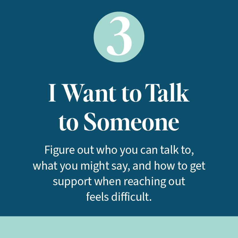 SUPPORT PATHWAY 3: I WANT TO TALK TO SOMEONE