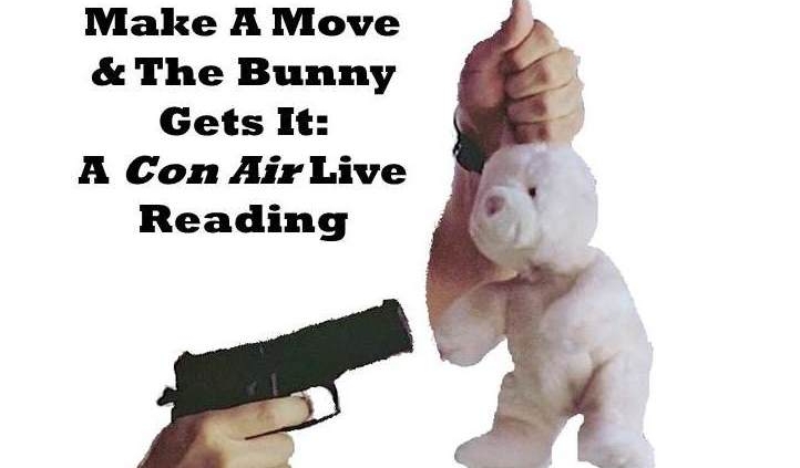Make A Move & The Bunny Gets It: A Con Air Live Reading