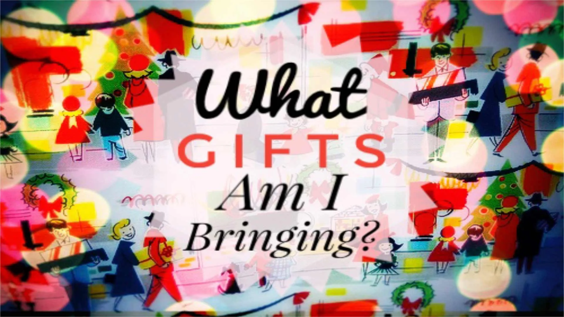 What Gifts Am I Bringing - Part 5