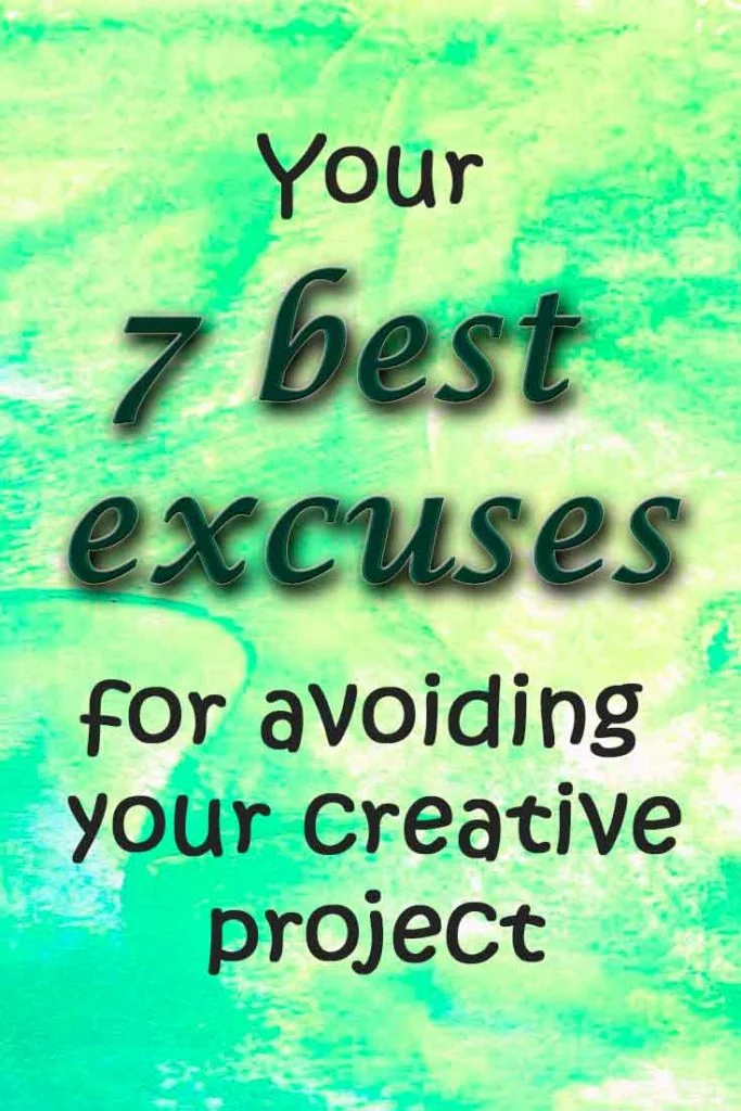 That little inner voice that tells you to write that novel or paint won't go away, will it? What are your best excuses for avoiding your creative project?