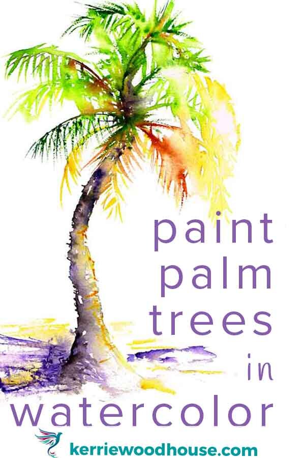 Painting Palm Trees in Watercolor (12 Helpful Tips) — Kerrie Woodhouse