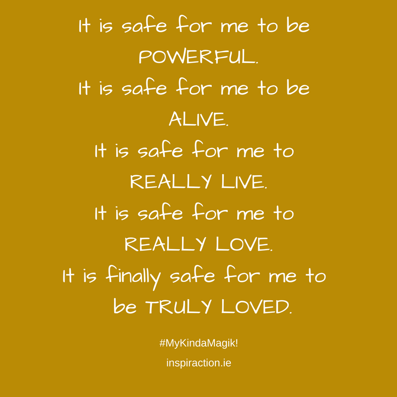 t is safe for me to be POWERFUL. It is safe for me to be ALIVE. It is safe for me to REALLY LIVE. It is safe for me to REALLY LOVE. It is finally safe for me to be TRULY LOVED..png