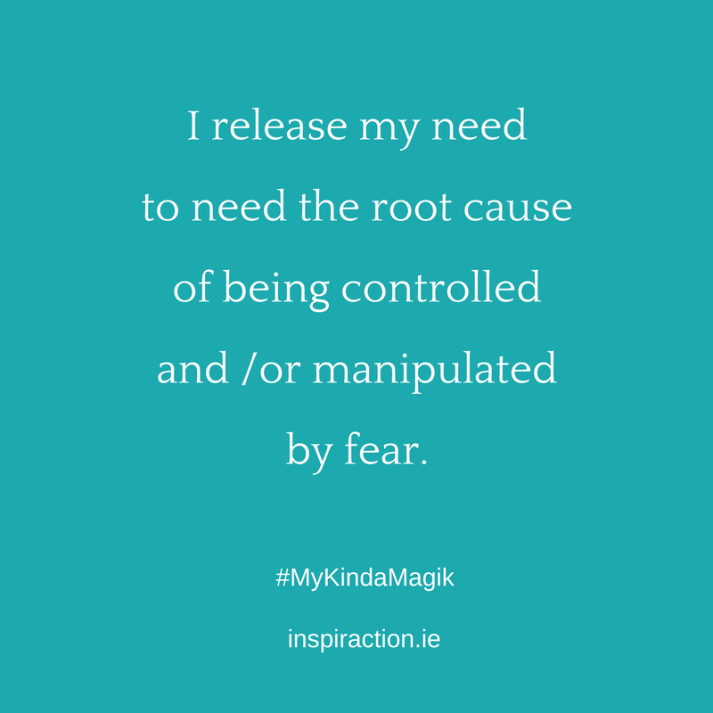 I release my need to need the root cause of being controlled and %2For manipulated by fear..png