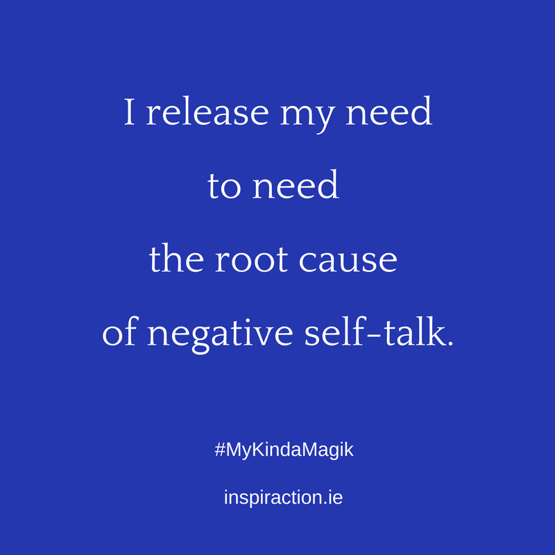 I release my need to need the root cause of negative self-talk..png