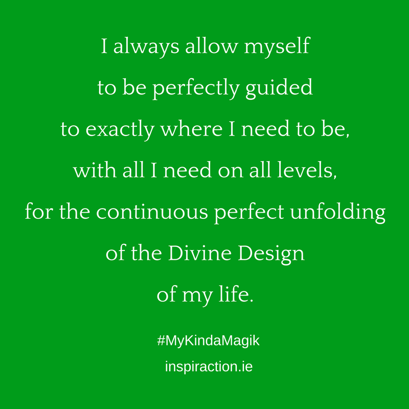 I always allow myself to be perfectly guided to exactly where I need to be, with all I need on all levels, for the continuous perfect unfolding of the Divine Design of my life..png
