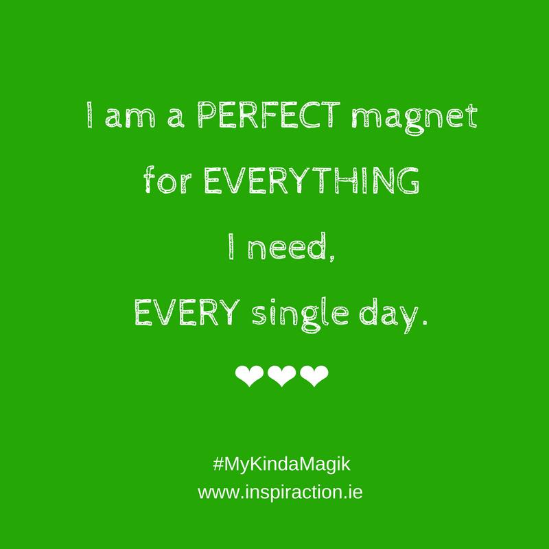 I am a PERFECT magnet for EVERYTHING I need, EVERY single day..png