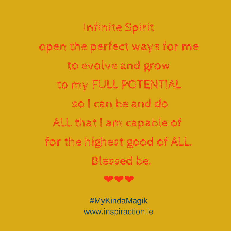 Infinite Spirit open the perfect ways for me to evolve and grow to my FULL POTENTIAL so I can be and do ALL that I am capable of for the highest good of ALL. Blessed be..png