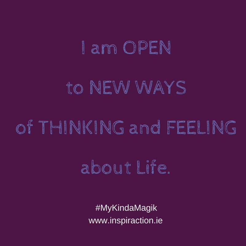 I am OPEN to NEW WAYS of THINKING and FEELING about Life..png