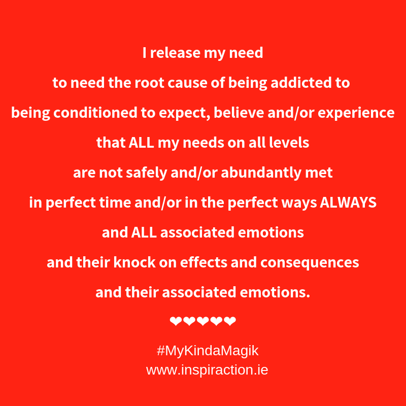 Being conditioned to expect, believe and/or experience that ALL my needs on all levels are not safely, abundantly met in perfect time, in the perfect ways ALWAYS.