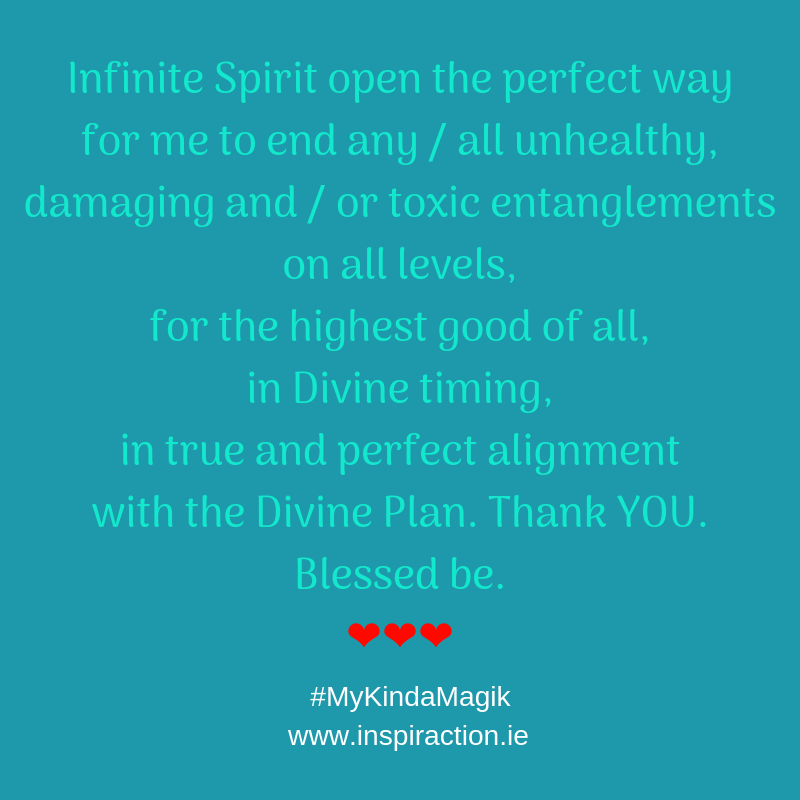 Infinite Spirit open the perfect way for me to end any / all unhealthy, damaging and / or toxic entanglements.
