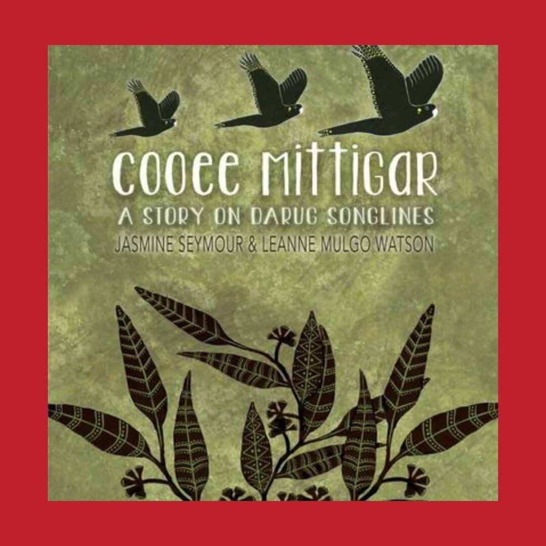 Another of our favourite books is Cooee Mittigar: A Story on Darug Songlines (Darug &amp; English) by Jasmine Seymour; Leanne Mulgo Watson (Illustrator)

Shortlisted for the CBCA Award for New Illustrator and the Prime Minister's Award for Children&r