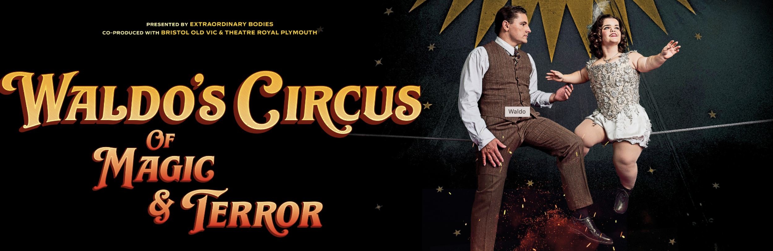 Waldo's Circus of Magic and Terror at Theatre Royal, Plymouth