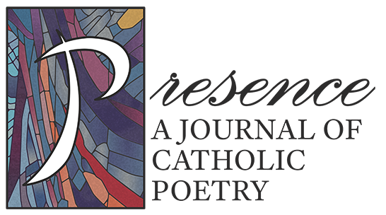 Presence: A Journal of Catholic Poetry
