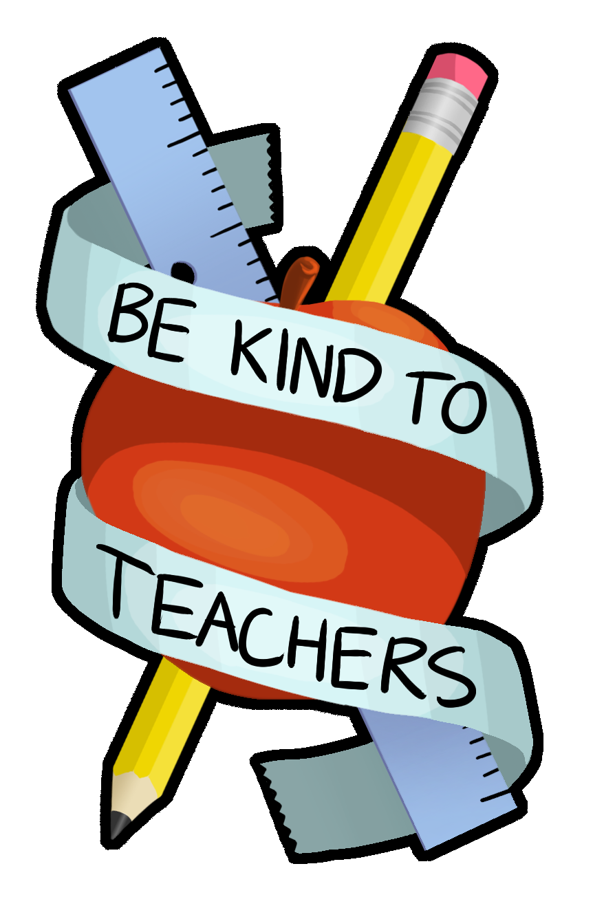 Be Kind To Teachers