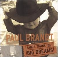 Paul Brandt SmallTownsandBigDreams.jpg