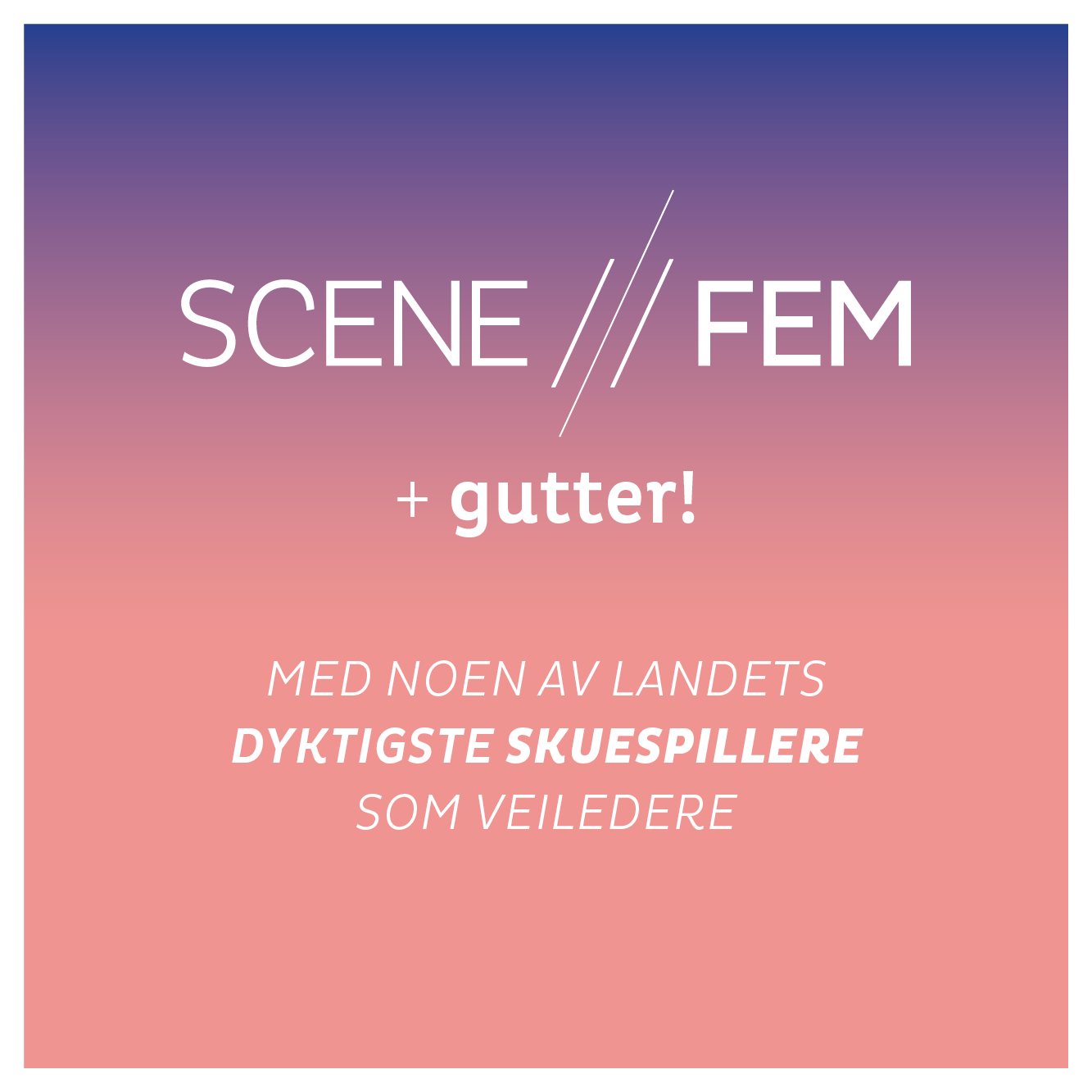 Insta_SceneFem+Gutter_Forslag2.png