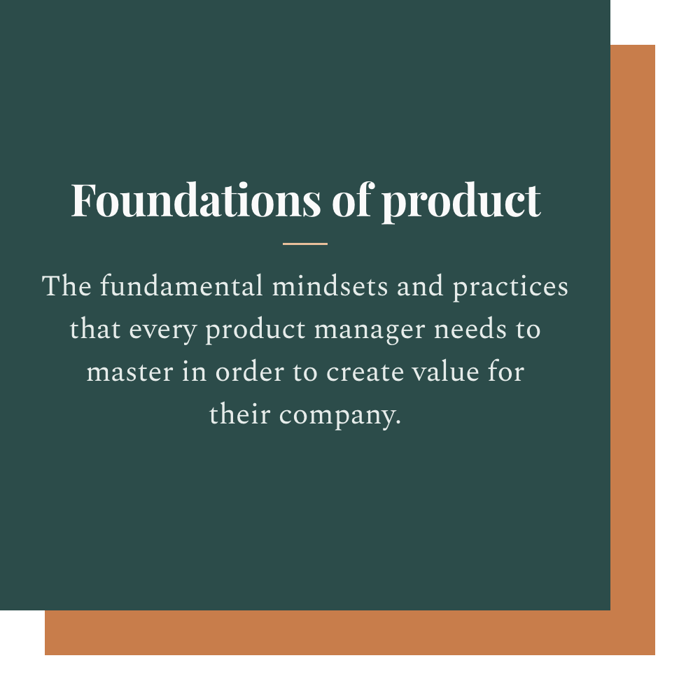 Slide with the title "Foundations of product" and the subtitle "The fundamental mindsets and practices that every product manager needs to master in order to create value for their company."