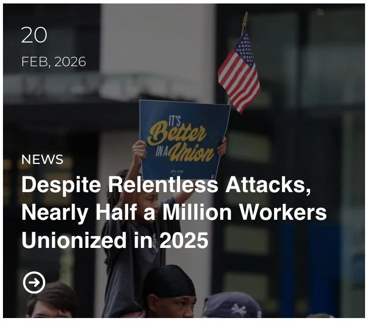 New data released yesterday by the U.S. Bureau of Labor Statistics shows union representation grew by 463,000 in 2025, bringing the total number of workers represented by union contracts to 16.5 million.
