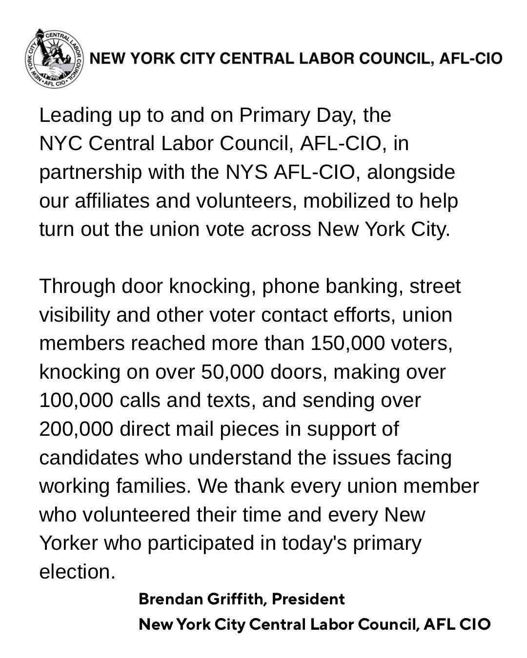 Statement by NYCCLC President Brendan Griffith on NYC&rsquo;s Primary Elections:

Leading up to and on Primary Day, the NYC Central Labor Council, AFL-CIO, in partnership with the NYS AFL-CIO, alongside our affiliates and volunteers, mobilized to hel