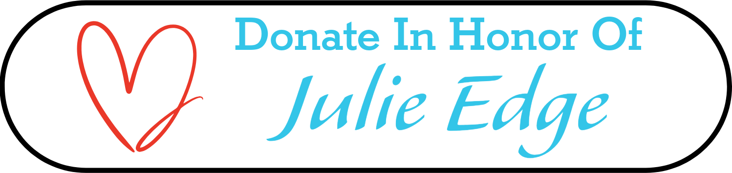 Click to donate in honor of Julie Edge