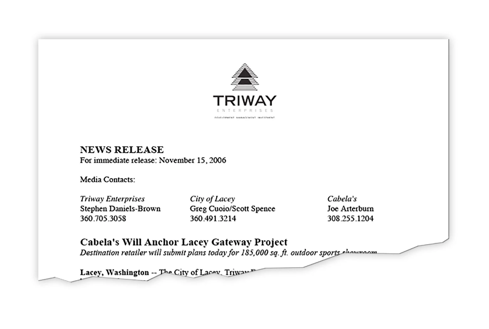client: Triway Enterprises DBC Principal was retained by commercial real estate developer Tri Vo to help secure state infrastructure grants necessary to recruit anchor tenant CAbela's at the Lacey Gateway center. The successful recruitment of cabela's brought in millions of dollars in local and state tax revenue to help further development of the Thurston County region.
