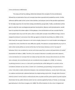 Crime and DevianceThis essay ill start by making a distinction between the concepts of crime anddeviance, followed by an examination how such concepts have been acquired andaccepted by s 1900 Words