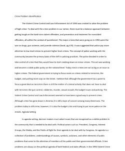 Crime Problem Identification The Violent Crime Control and Law Enforcement Act of 1994 was created to solve theproblem of high crime. To deal with the crime problem in our nation, there mustbe a balan