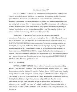 Entertainment Values 777  ENTERTAINMENT EXPRESS is an entertainment company located in San Diegoand currently serves the County of San Diego, Los Angles and surrounding areas,Las Vegas, and parts of A